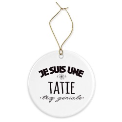 Décoration céramique - Cadeau Ornement Noël sapin -  imprimé citation Je suis une tatie trop géniale
