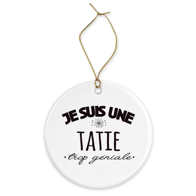 Décoration céramique - Cadeau Ornement Noël sapin -  imprimé citation Je suis une tatie trop géniale