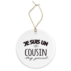 Décoration céramique - Cadeau Ornement Noël sapin -  imprimé citation Je suis un cousin trop génial