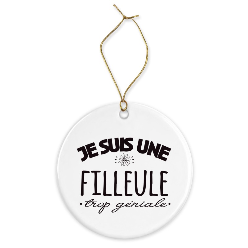 Décoration céramique - Cadeau Ornement Noël sapin -  imprimé citation Je suis une filleule trop géniale
