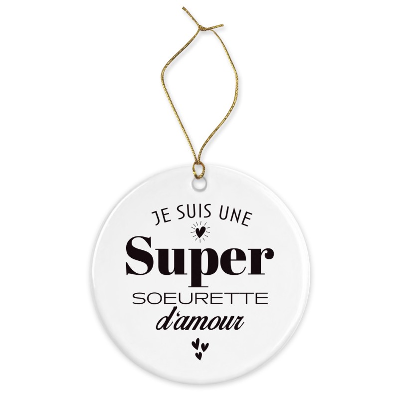 Décoration céramique - Cadeau Ornement Noël sapin -  imprimé citation Je suis une super soeurette