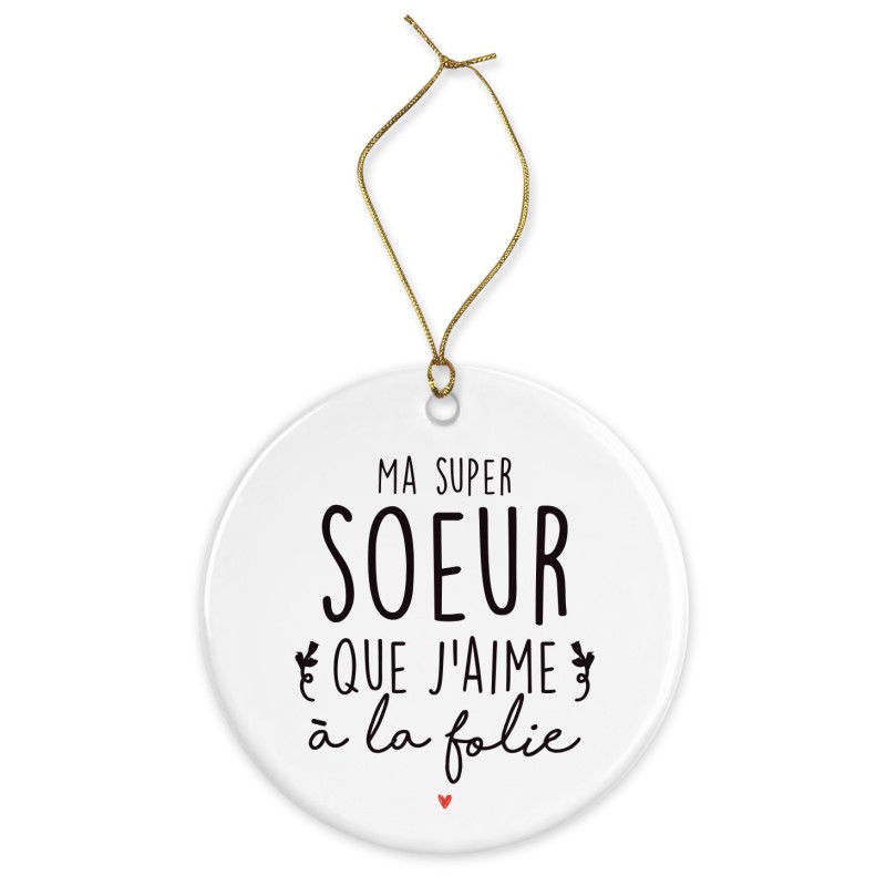 Décoration céramique - Cadeau Ornement Noël sapin -  imprimé citation Ma super soeur que j'aime