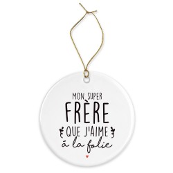 Décoration céramique - Cadeau Ornement Noël sapin -  imprimé citation mon super frere que j'aime