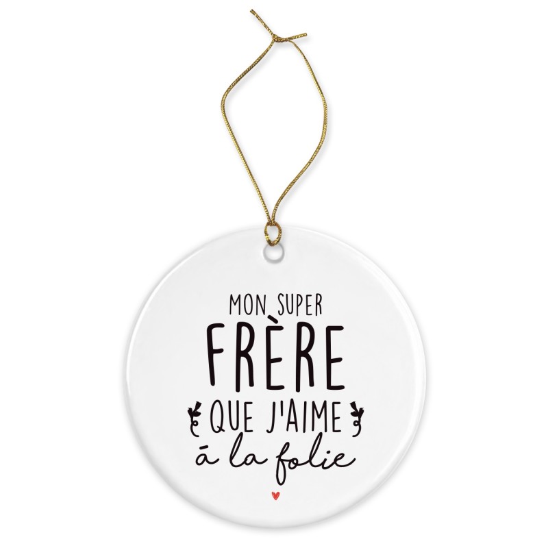 Décoration céramique - Cadeau Ornement Noël sapin -  imprimé citation mon super frere que j'aime