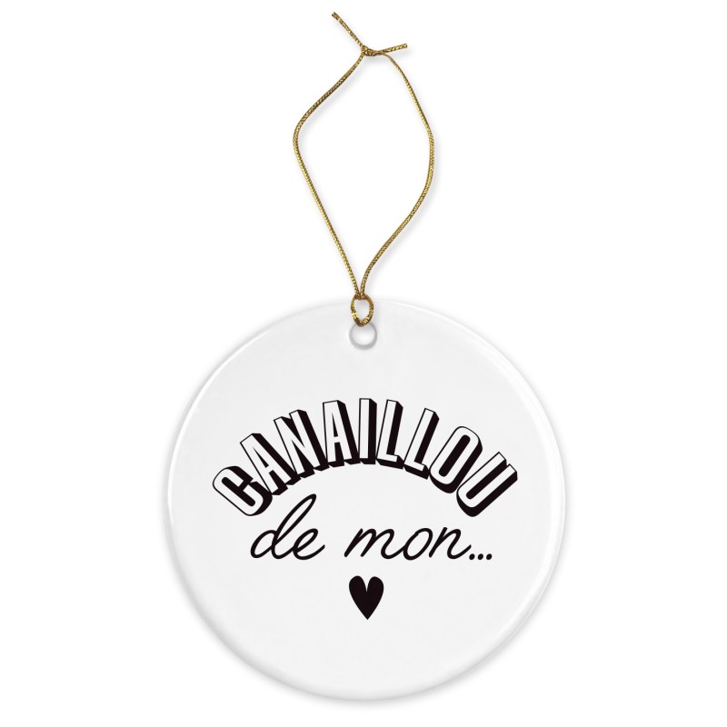 Décoration céramique - Cadeau Ornement Noël sapin -  imprimé citation Canaillou de mon coeur