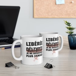 Mug céramique - Tasse Drôle et Originale - Cadeau Idéal pour Collègues, départ a la retraite - Humour Libérée délivrée retraitée