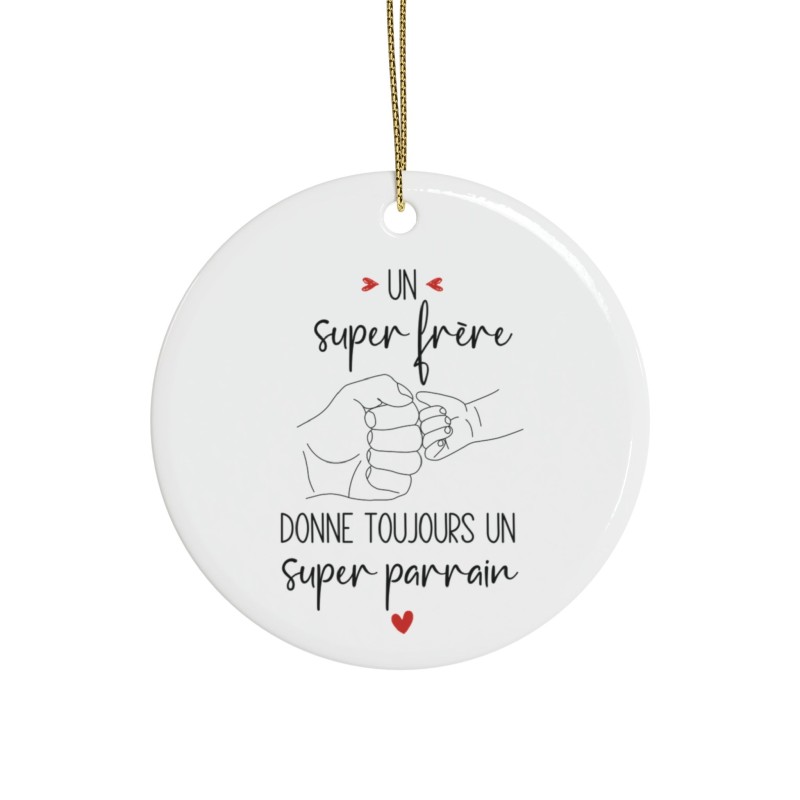 Décoration céramique Ornement sapin de Noël - Cadeau Original -  Imprimé Un super frère donne toujours un super parrain - France