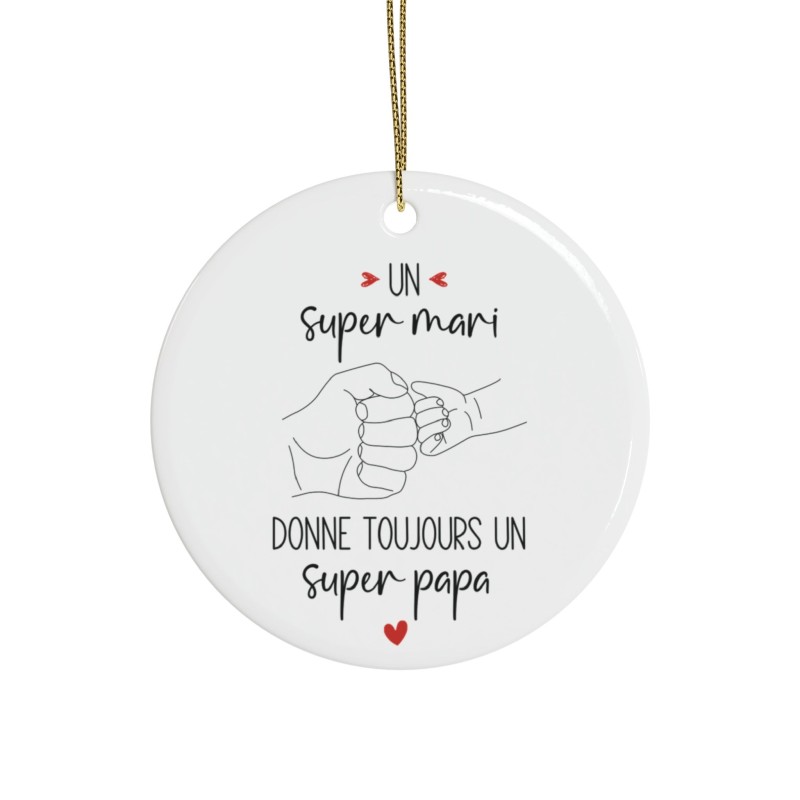 Décoration céramique Ornement sapin de Noël - Cadeau Original -  Imprimé Annonce naissance - Un super mari donne toujours un sup