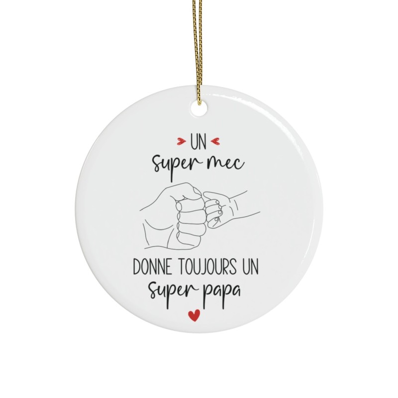 Décoration céramique Ornement sapin de Noël - Cadeau Original -  Imprimé Un super mec donne toujours un super papa