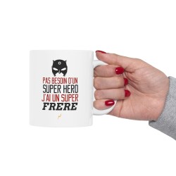 Mug tasse céramique - Idée cadeau Original avec message d'amour famille - Pas besoin d'un super héros j'ai un super frère