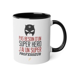 Mug tasse céramique - Idée cadeau Original avec message d'amour famille - Pas besoin d'un super héros j'ai un super professeur