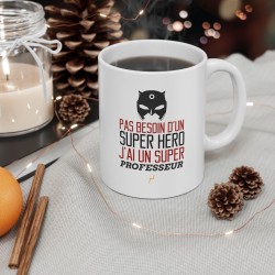 Mug tasse céramique - Idée cadeau Original avec message d'amour famille - Pas besoin d'un super héros j'ai un super professeur