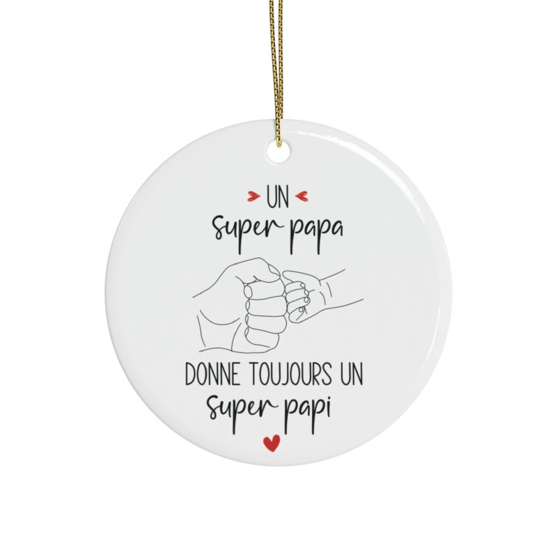 Décoration céramique Ornement sapin de Noël - Cadeau Original -  Imprimé Un super mec donne toujours un super papa
